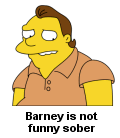 Barney is not funny sober